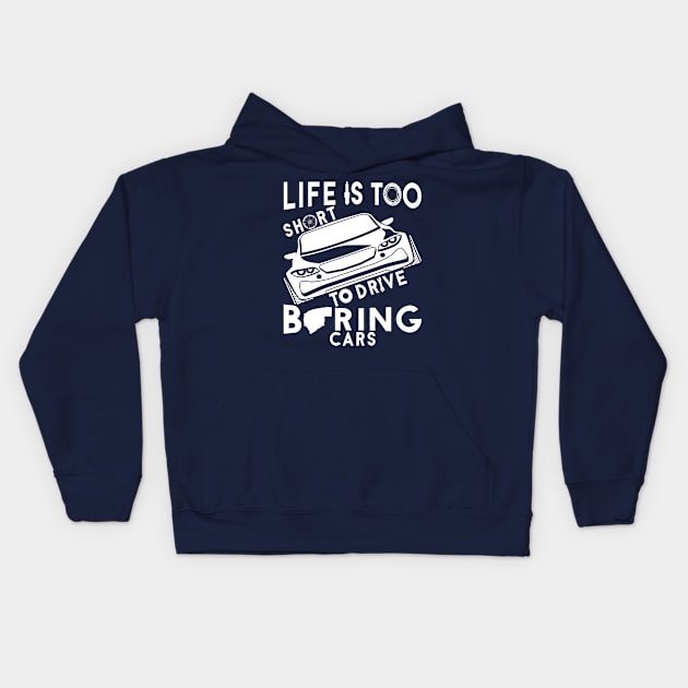 Life is too short to drive boring cars Kids Hoodie by TheBlackCatprints